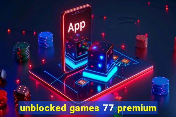 unblocked games 77 premium